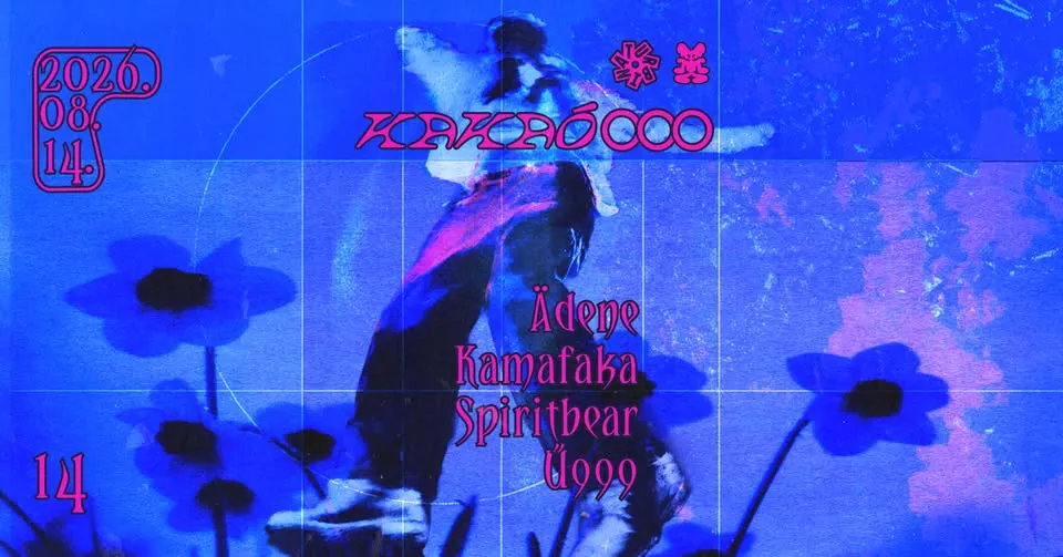 KAKAÓ 014 w/ Ädene, Kamafaka, Spiritbear, Ű999