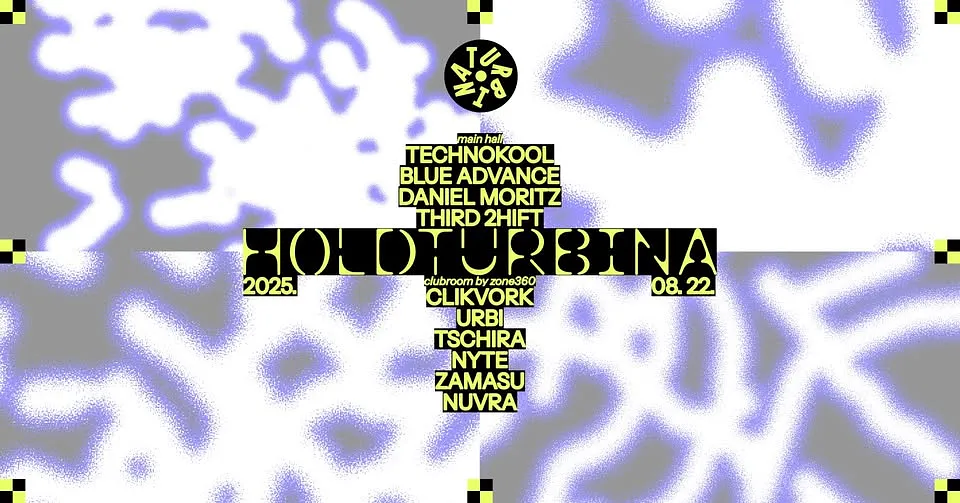 HOLDTURBINA w/ Technokool, Blue Advance, Daniel Moritz, THIRD 2HIFT + Clubroom by Zone360