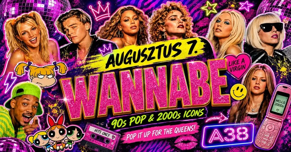 Wannabe - Best of '90S + '00S // A38 Hajó Tetőterasz // Augusztus 7. Péntek