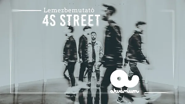 4S Street | Lemezbemutató koncert | Akvárium Klub 