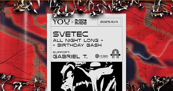 You x MadMade pres. SveTec All Night Long ~ Birthday bash at Arzenál
