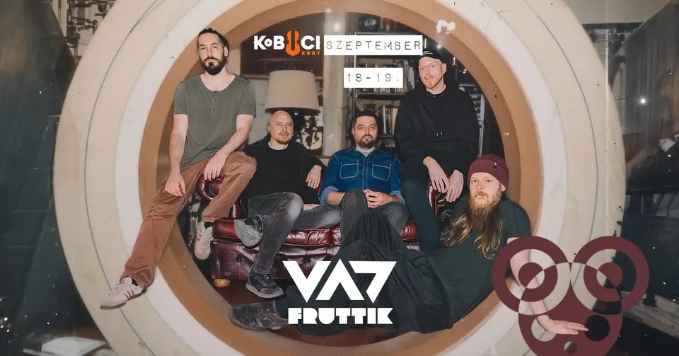 VAD FRUTTIK // Budapest, Kobuci 09.18-19.