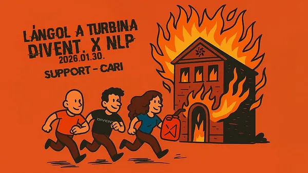 DIVENT. x NLP: Lángol a Turbina // Support: Cari // Turbina, Nagyterem