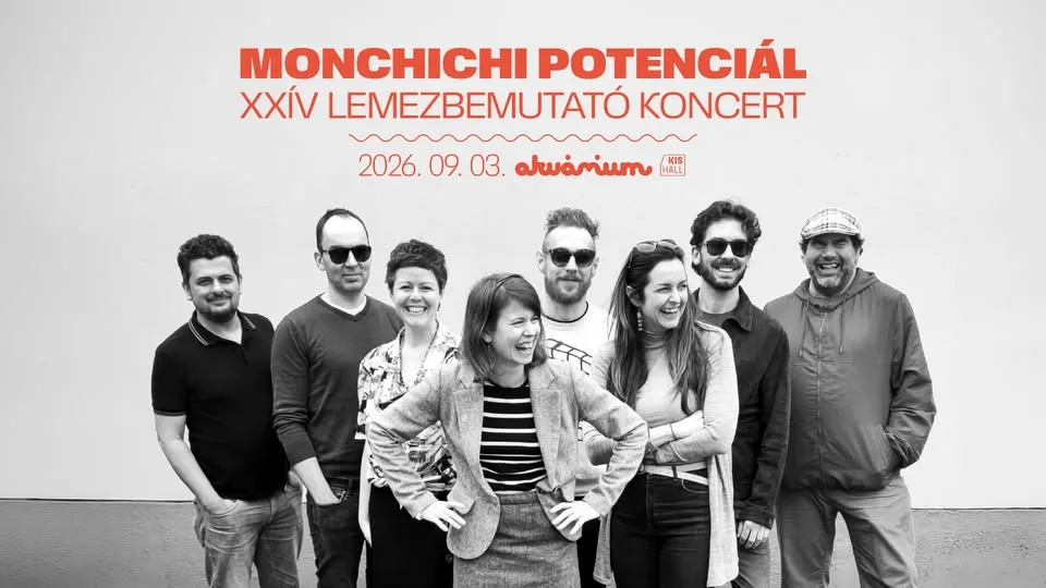 Monchichi Potenciál // XXÍV lemezbemutató koncert // Akvárium Klub