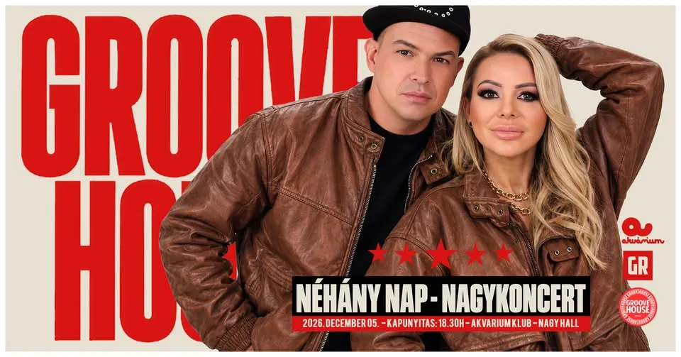 GROOVEHOUSE – NÉHÁNY NAP – NAGYKONCERT
