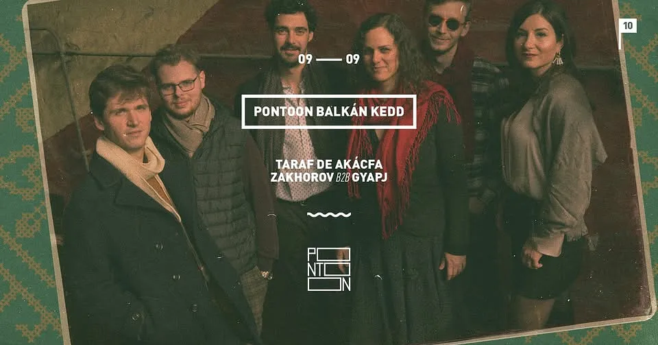 PONTOON BALKÁN KEDD | TARAF DE AKÁCFA - ZAKHOROV b2b GYAPJ