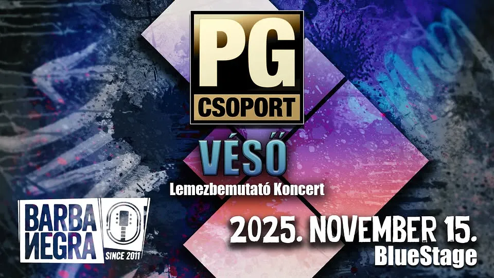 PG CSOPORT ★ VÉSŐ LEMEZBEMUTATÓ KONCERT ★ BARBA NEGRA