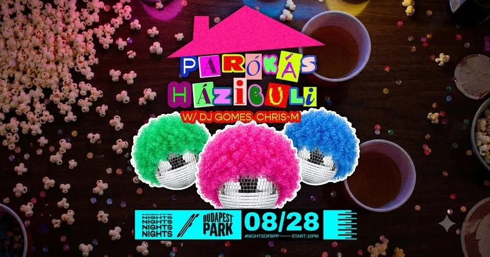 Parókás Házibuli w/ DJ Gomes, Chris-M ⏾ Nights of Budapest Park