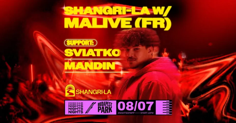Shangri-La w/ Malive (FR), support: Sviatko, Mandin ⏾ Nights of Budapest Park