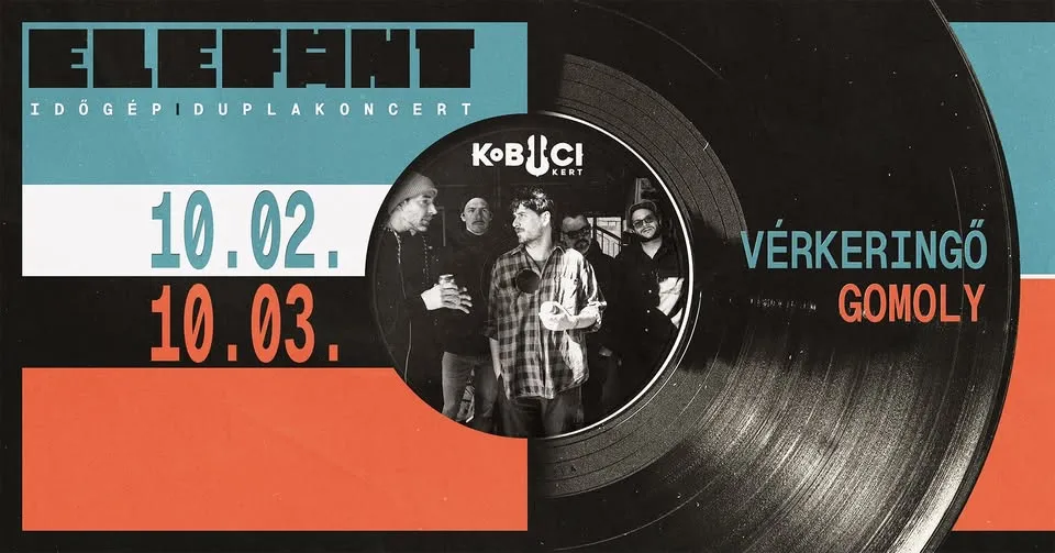 ELEFÁNT – IDŐGÉP // Vérkeringő + Gomoly // DUPLA KOBUCI
