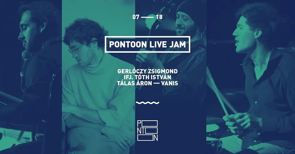 Pontoon Live Jam | Gerlóczy Zsigmond ~ Vanis ~ Ifj. Tóth István ~ Tálas Áron