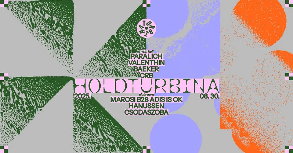HOLDTURBINA w/ Paralich, Valenthin, Baeker, CRB, Marosi B2B Adis Is OK, Hanussen, Csodaszoba