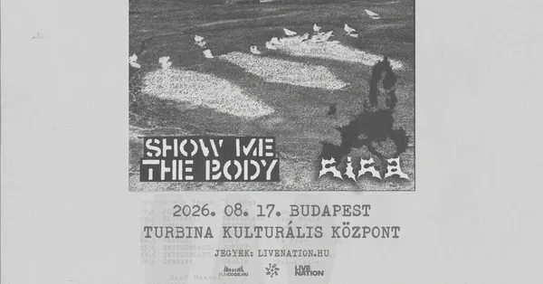 SHOW ME THE BODY, support: CICA | Budapest 2026