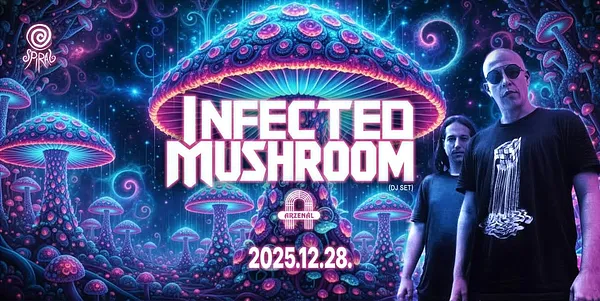 Spiral X Arzenál w/ Infected Mushroom