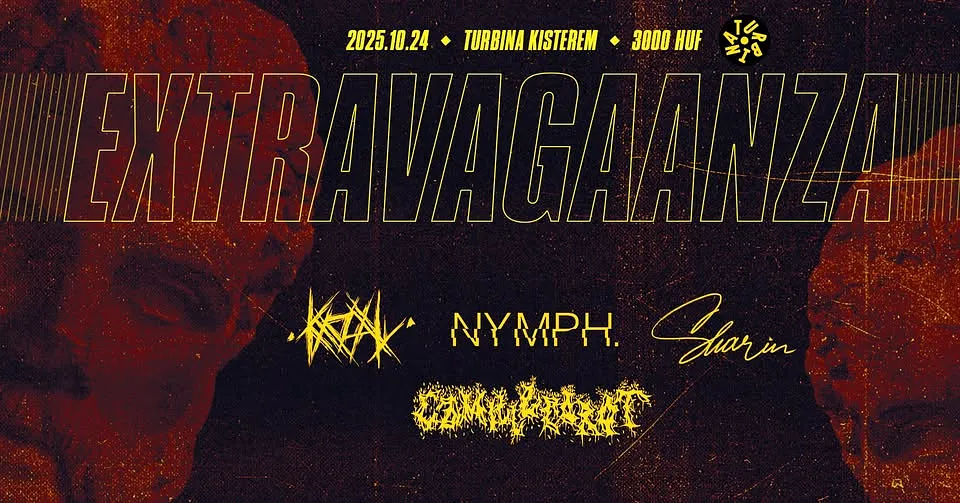 EXTRAVAGAANZA #1 - KAZAL ││ SHARIN' ││ CAMILLE COROT ││ NYMPH @ TURBINA KISTEREM