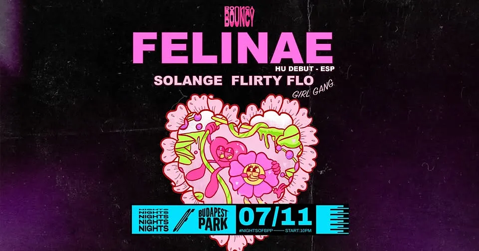 BOUNCY BUDAPEST PARK w/ FELINAE, support: Solange, Flirty Flo ⏾ Nights of Budapest Park