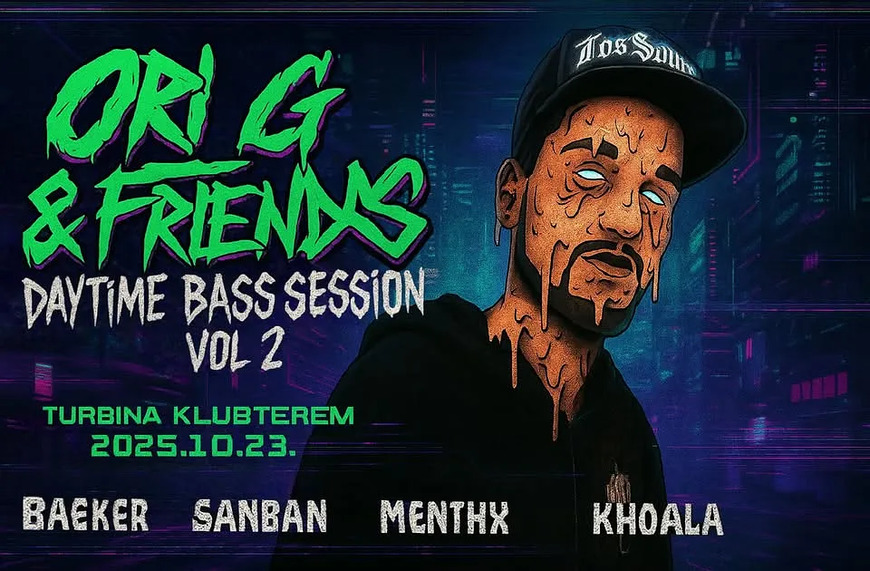 Ori G & Friends - Daytime Bass Session Vol. 2. w/BAEKER, SANBAN, MENTHX, KHOALA //Turbina, Klubszoba