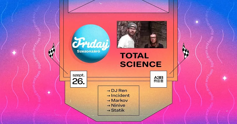  Friday Season Closing w/ Total Science