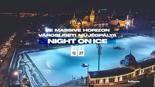  Be Massive Horizon Night On Ice x Városligeti Műjégpálya