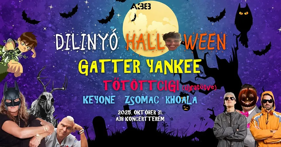 DILINYÓ HALLOWEEN: GATTER YANKEE, TŐTÖTTCIGI (újratőtve), KeyOne, Zsomac, Khoala - 10.31. - A38 Hajó