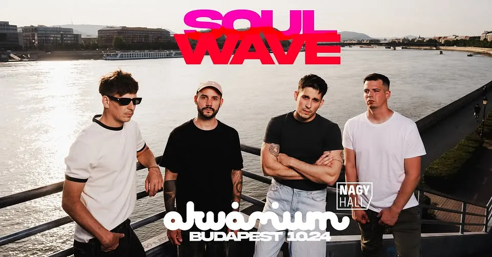 Soulwave | Budapest - Akvárium Nagyhall 