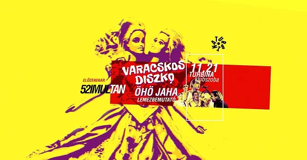 Varacskos Diszkó: Öhö Jaha lemezbemutató feat. 52Imultán // Turbina, Klubszoba