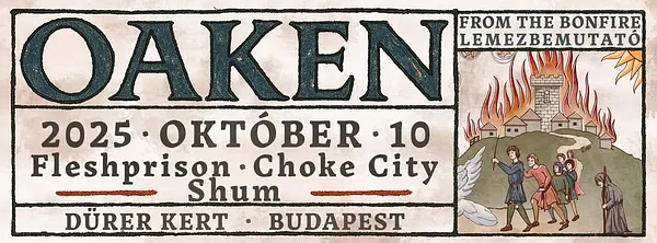 FROM THE BONFIRE: Oaken lemezbemutató // fleshprison // Choke City // Shum - Dürer Kert