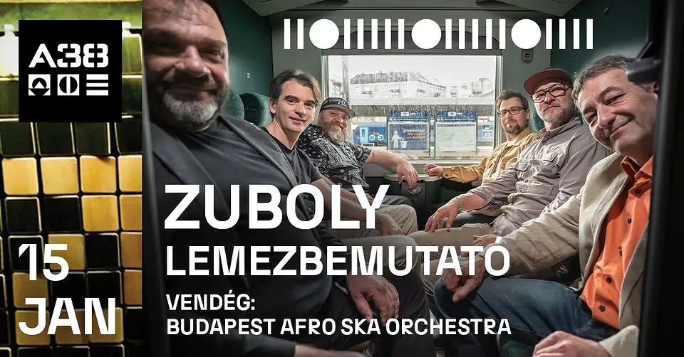 Zuboly - Régi Vágású lemezbemutató koncert / Budapest Afro Ska Orchestra // A38 Hajó