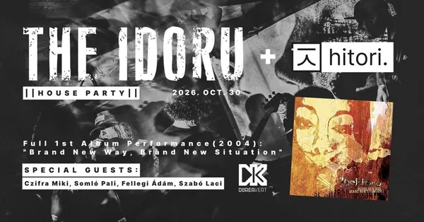 SOLD OUT! The Idoru - House Party + Hitori