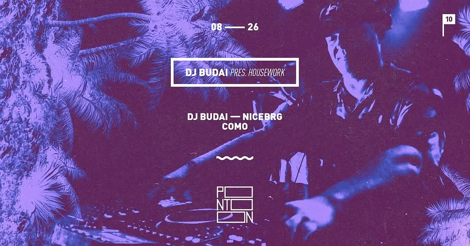 DJ BUDAI Pres: HOUSEWORK | Guests: NiceBRG, COMO ~ PONTOON