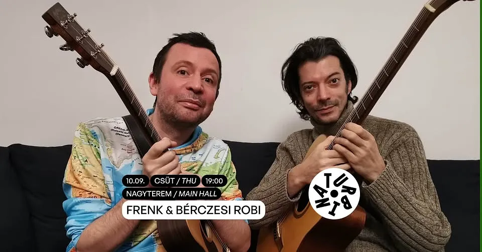 Frenk & Bérczesi Robi // Turbina, Nagyterem