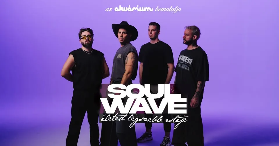 Soulwave: Életed legszebb estéje | Akvárium NagyHall