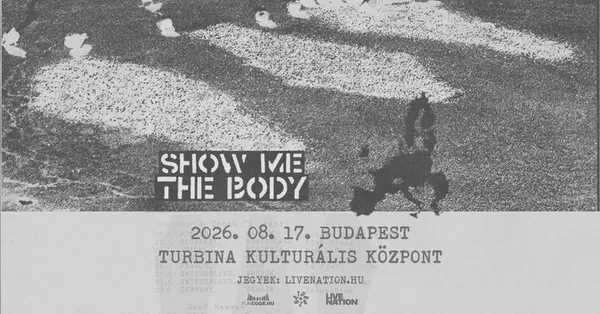 SHOW ME THE BODY | Budapest 2026