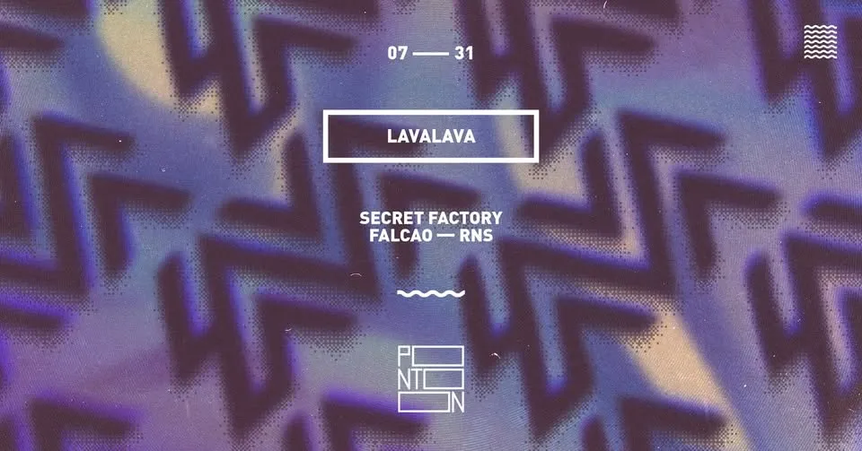 LavaLava | Secret Factory, RNS, Falcao ~ Pontoon