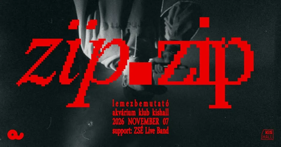 zïp .zip lemezbemutató // vendég: ZSÉ Live Band // Akvárium Klub, KisHall