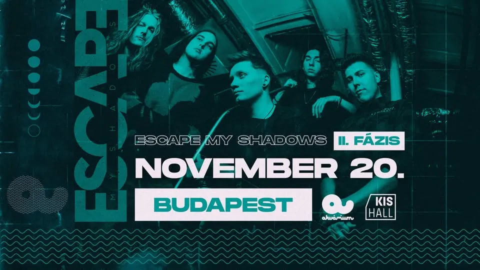 Escape My Shadows [II. FÁZIS] @ Akvárium, Kishall 11/20