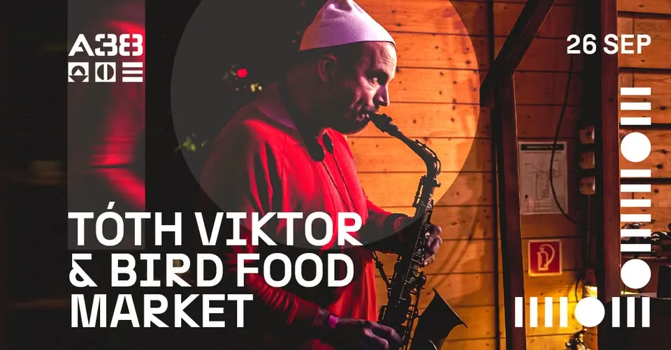 Tóth Viktor & Bird Food Market // A38 Hajó