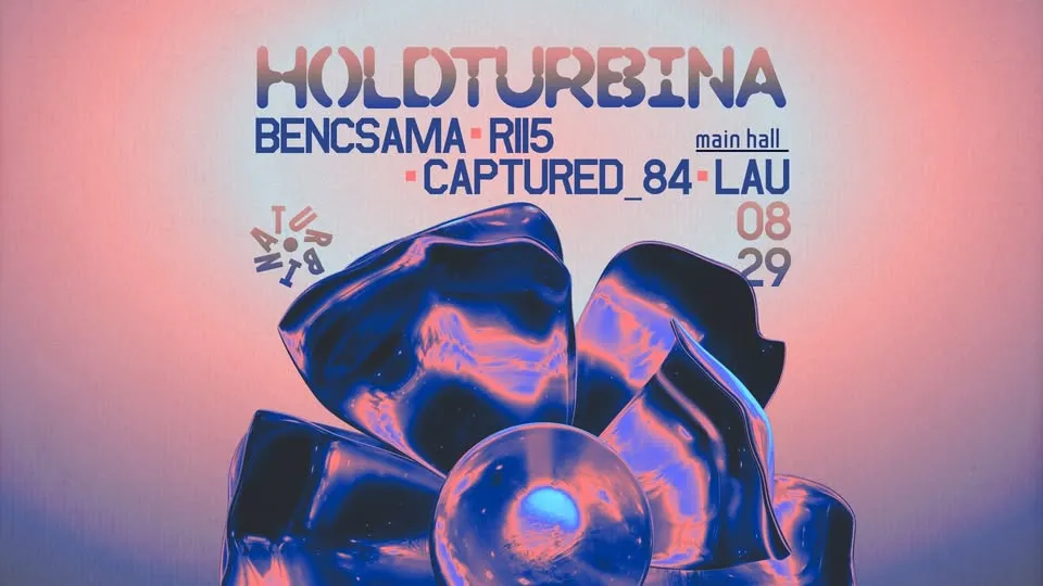 HOLDTURBINA w/ Bencsama, Captured_84, Lau, RII5