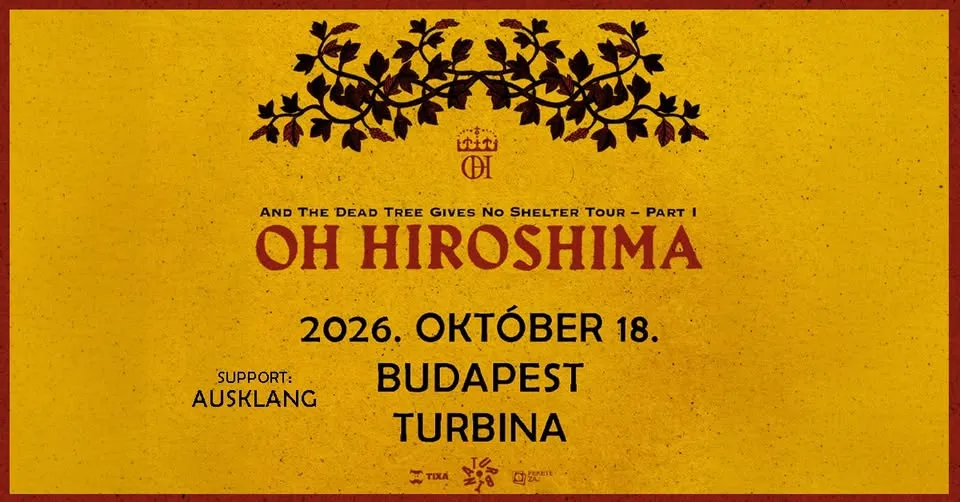 OH HIROSHIMA, Ausklang // Budapest, Turbina