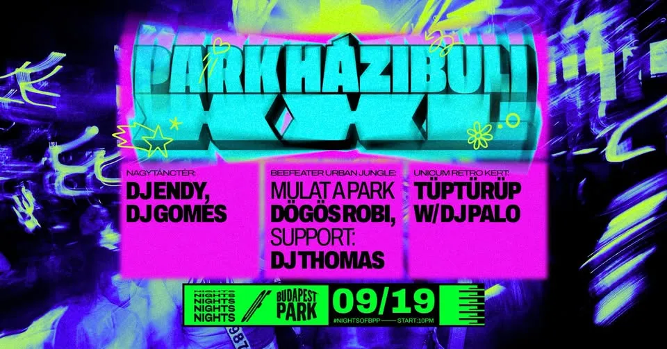 Park Házibuli XXL w/ DJ Endy, DJ Gomes, Dögös Robi, DJ Thomas, DJ Palo ⏾ Nights of Budapest Park