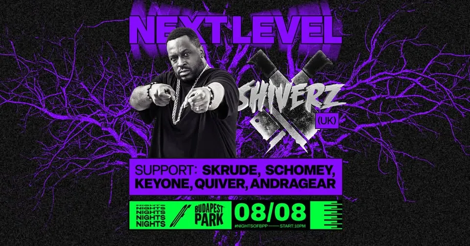 Next Level pres.: SHIVERZ (UK) ⏾ Nights of Budapest Park - Openair
