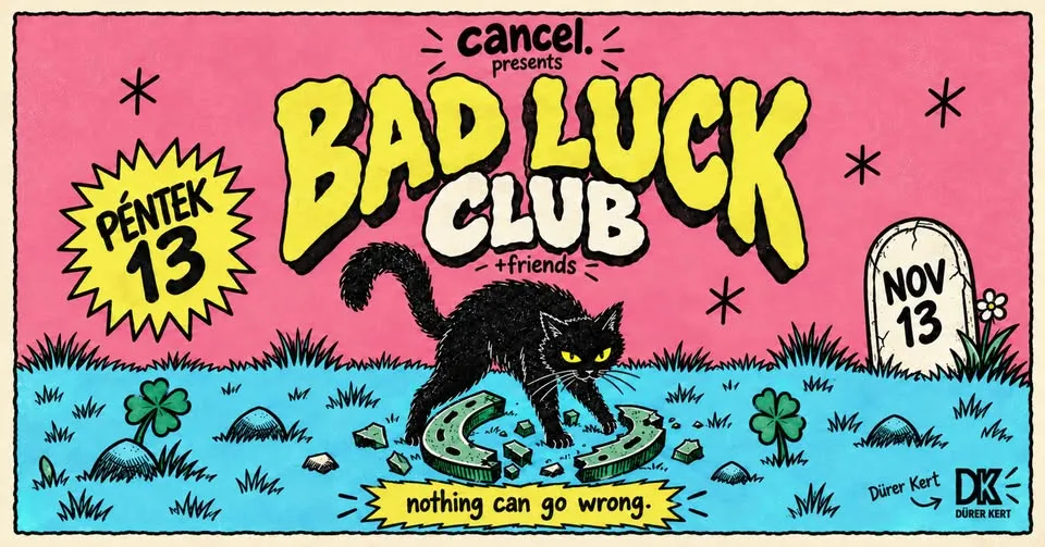 cancel. presents: BAD LUCK CLUB + friends