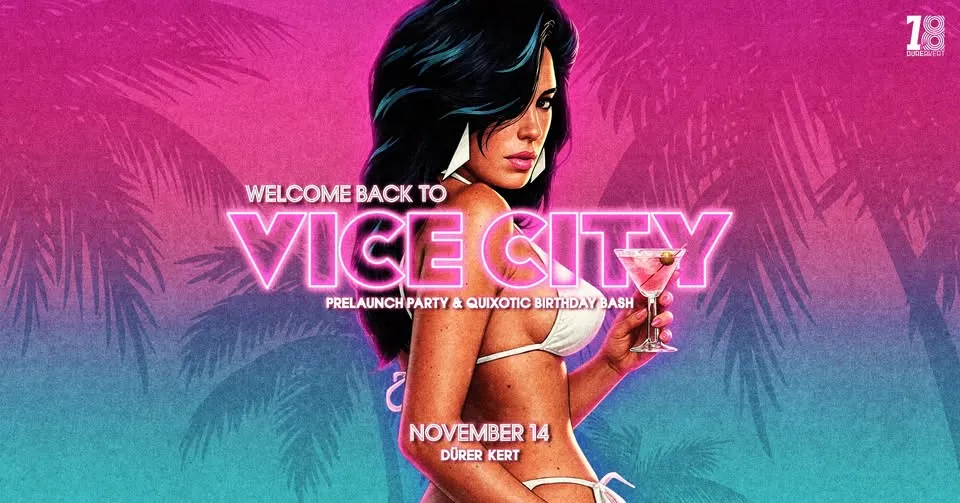 Welcome back to VICE CITY: Prelaunch party & Quixotic Birthday Bash - Dürer Kert