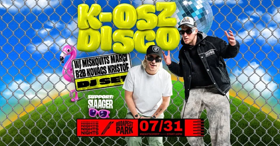 K-OSZ Disco DJ set w/ Miskovits Marci b2b Kovcs Kristff, support: Slaager ⏾ Nights of Budapest Park